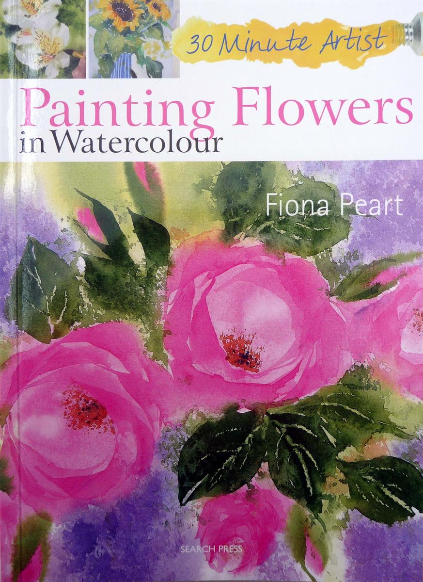 Ready to Paint in 30 Minutes: Flowers in Watercolour [Book]